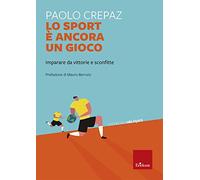 Lo sport è ancora un gioco. Imparare da vittorie e sconfitte