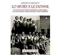 Lo sport e le donne. Un viaggio tra storia e memoria, di pregiudizi, luoghi comuni e stereotipi nello sport femminile