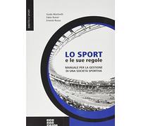 Lo sport e le sue regole. Manuale per la gestione di una società sportiva
