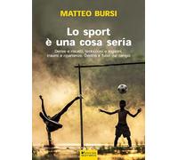 Lo sport è una cosa seria. Derive e riscatti, tentazioni e inganni, traumi e ripartenze. Dentro e fuori dal campo