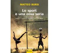 Lo sport è una cosa seria. Derive e riscatti, tentazioni e inganni, traumi e ripartenze. Dentro e fuori dal campo