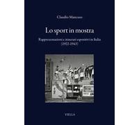 Lo sport in mostra. Rappresentazioni e itinerari espositivi in Italia (1922-1943)