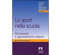 Lo sport nella scuola. Psicocinetica e apprendimento motorio