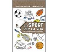 Lo sport per la vita. Come risultare vincenti senza arrivare primi