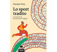 Lo sport tradito. 37 storie in cui non ha vinto il migliore