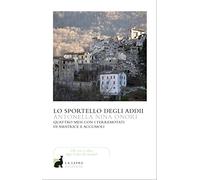 Lo sportello degli addii. Quattro mesi con i terremotati di Amatrice e Accumoli