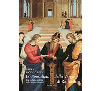 Lo «Sposalizio della Vergine» di Raffaello. Tra fortuna critica e documenti ined