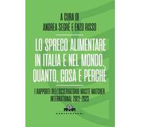 Lo spreco alimentare in Italia e nel mondo. Quando, cosa e perché. I rapporti dell’Osservatorio Waste Watcher International 2022-2023