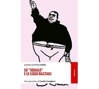 Lo «squalo» e le leggi razziali. Vita spericolata di Camillo Castiglioni