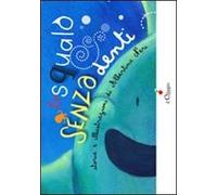 Lo squalo senza denti. Ediz. illustrata