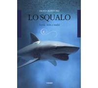 Lo squalo. Storia, mito e realtà