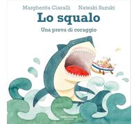 Lo squalo. Una prova di coraggio. Ediz. illustrata