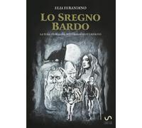 Lo Sregno Bardo: La vera storia del mio viaggio con Ernesto