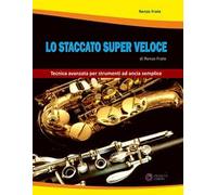 Lo staccato super veloce. Tecnica avanzata per strumenti ad ancia semplice