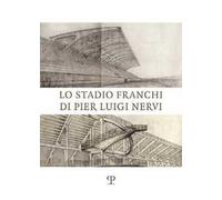 Libri Spinelli - Lo Stadio Franchi Di Pier Luigi Nervi