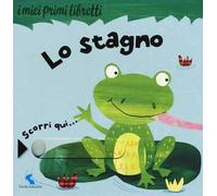 Lo stagno. I miei primi libretti. Ediz. a colori