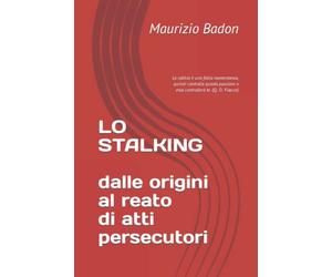 LO STALKING: dalle origini al reato di atti persecutori