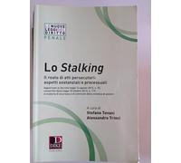 Lo stalking. Il reato di atti persecutori: aspetti sostanziali e processuali