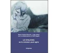 Lo stalking. Se lo conosci, puoi agire