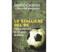 Lo stalliere del re. Fatti e misfatti di 30 anni di calcio