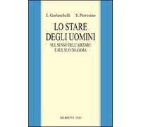 Lo stare degli uomini. Sul senso dell'abitare e sul suo dramma