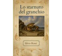 Lo starnuto del granchio: Storie brevi per lettori frettolosi