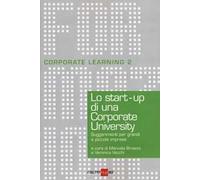 Lo start-up di una Corporate University. Suggerimenti per grandi e piccole imprese