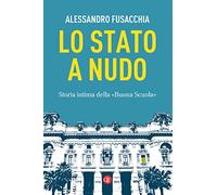 Lo Stato a nudo. Storia intima della «Buona Scuola»