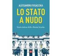 Lo Stato a nudo. Storia intima della «Buona Scuola» - 2022 - Late