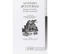 Lo stato aculturale. Intorno al codice dei beni culturali