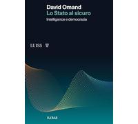 Lo Stato al sicuro. Intelligence e democrazia