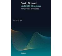 Lo Stato al sicuro. Intelligence e democrazia