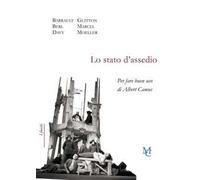 Lo stato d'assedio. Per fare buon uso di Albert Camus