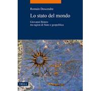 Lo stato del mondo. Giovanni Botero tra ragion di Stato e geopolitica