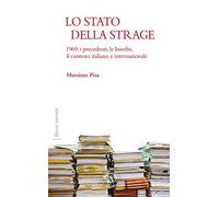 Lo Stato della strage. 1969: i precedenti, le bombe, il contesto italiano e internazionale