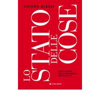 Lo stato delle cose. Breve storia della Repubblica per oggetti - Alessi Chiara