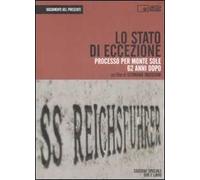 Lo stato di eccezione. Processo per Monte Sole 62 anni dopo. Con DVD