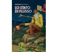Lo stato di flusso. Ottenere risultati straordinari senza sforzo