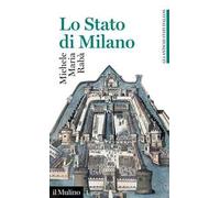 Lo Stato di Milano. 1535-1796. Gli antichi stati italiani