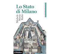 LO STATO DI MILANO - RABA' MICHELE MARIA - Il Mulino