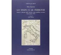 Lo Stato e le ferrovie. Scritti e discorsi sulle ferrovie come pubblico servizio (marzo-giugno 1876)