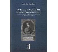 Lo stato feudale dei Caracciolo di Torella. Poteri, istituzioni e rapporti economico-sociali nel mezzogiorno moderno