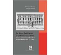 Lo Stato feudale dei Carafa di Maddaloni. Genesi e amministrazione di un ducato nel Regno di Napoli (sec. XV-XVIII)