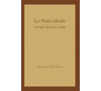 Lo Stato ideale: l'utopia diventa realtà