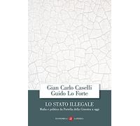 Lo Stato illegale. Mafia e politica da Portella della Ginestra a oggi