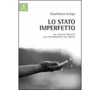 Lo stato imperfetto. Dal politico partitico alla postmodernità del diritto