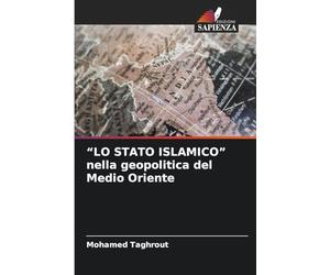 "LO STATO ISLAMICO" nella geopolitica del Medio Oriente