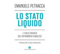 Lo stato liquido. L'Italia privata del patrimonio pubblico