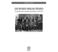 Lo Stato nello Stato. Un profilo storico del fenomeno mafioso. (1860-1947)