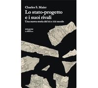 Lo stato-progetto e i suoi rivali. Una nuova storia del XX e XXI secolo